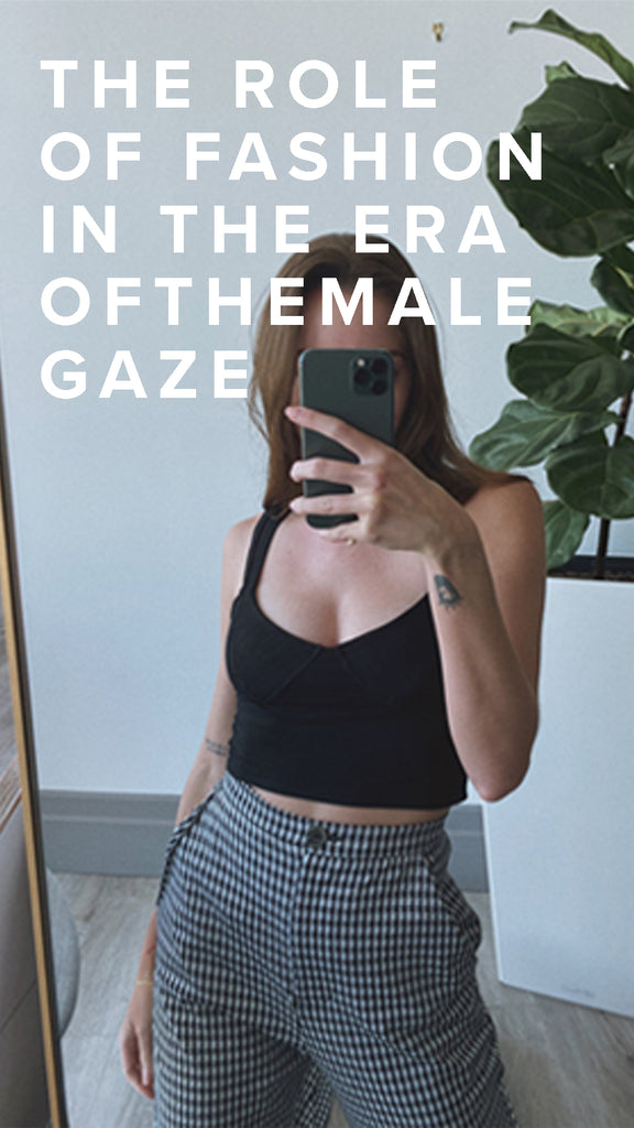 THE ROLE OF FASHION IN THE ERA OF MALE GAZE